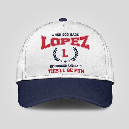 When God Made Your Name He Grinned And Said This'll Be Fun Blue Cap LOPEZ 13K1 C57PF