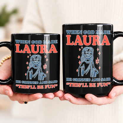 When God Made Your Name Funny Mug LAURA 13K1 MG13