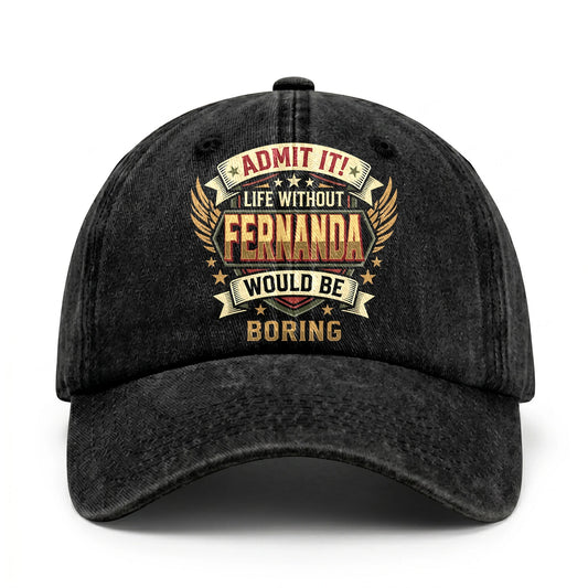 FERNANDA-13K1-C10PF Admit It! Life Without FERNANDA Would Be Boring