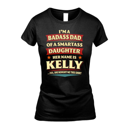 KELLY 13K1-535 I'm A Badass Dad Of A Smartass Daughter Her Name Is ...