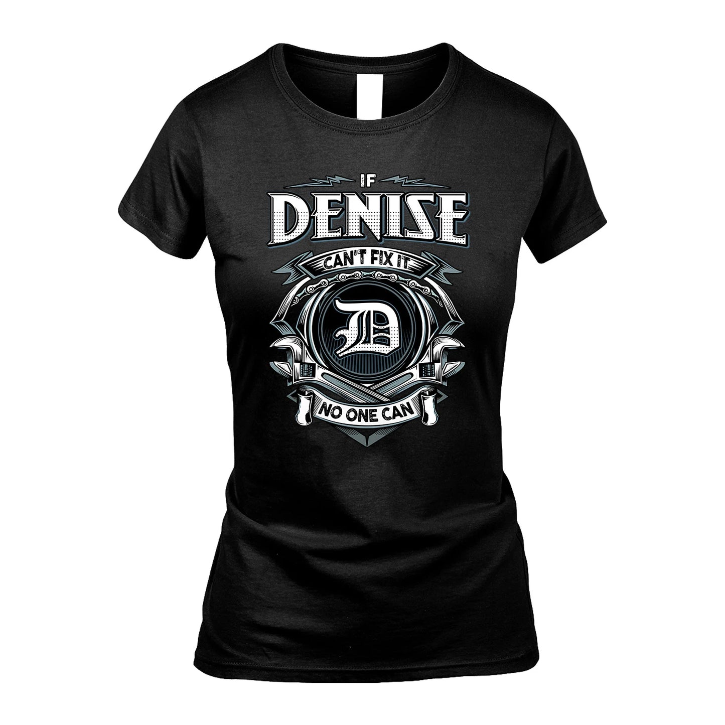 DENISE 13K1-510 Personalized  "Can’t Fix It No One Can"