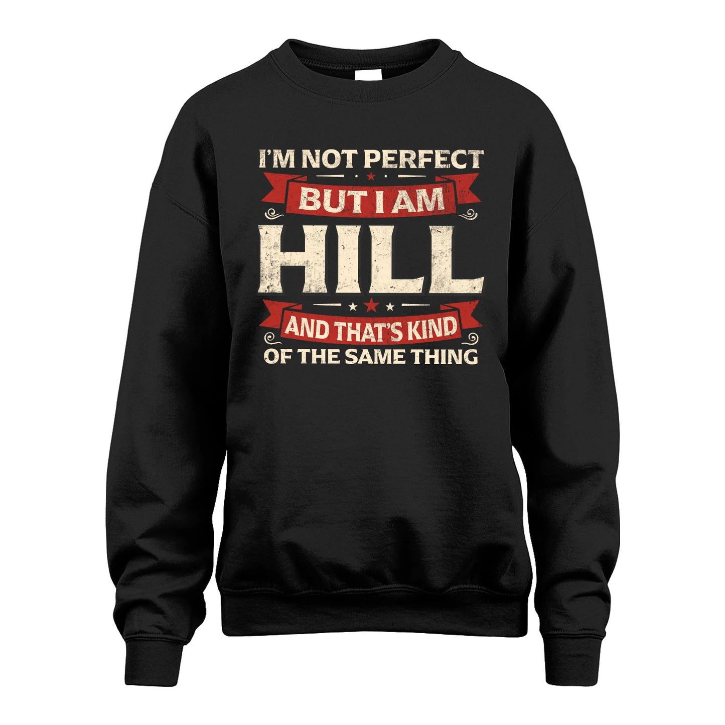 HILL 13K1-566 I'm Not Perfect But I Am...