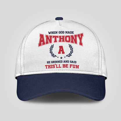When God Made Your Name He Grinned And Said This'll Be Fun Blue Cap ANTHONY 13K1 C57PF