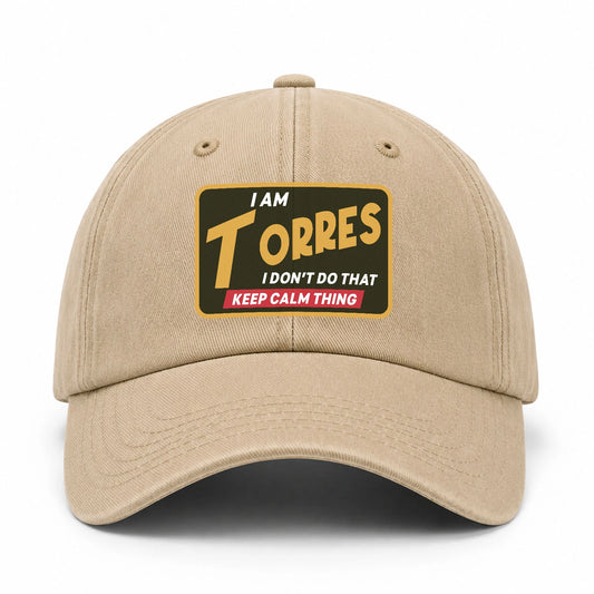 I Am Your Name I Don't Do That Keep Calm Thing Cap TORRES 13K1 C54PF