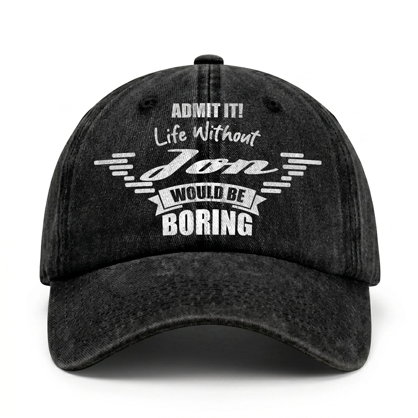 Admit It Life Without Your Name Would Be Boring Vintage Cap JON 13K1 C44PF
