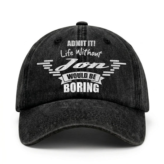 Admit It Life Without Your Name Would Be Boring Vintage Cap JON 13K1 C44PF