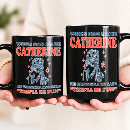 When God Made Your Name Funny Mug CATHERINE 13K1 MG13