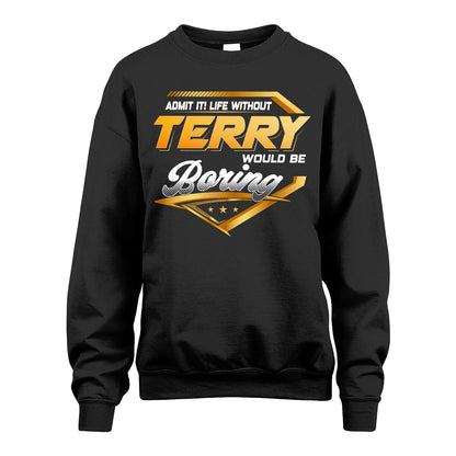 TERRY 13K1-513 Personalized "Admit It! Life Without ... Would Be Boring"