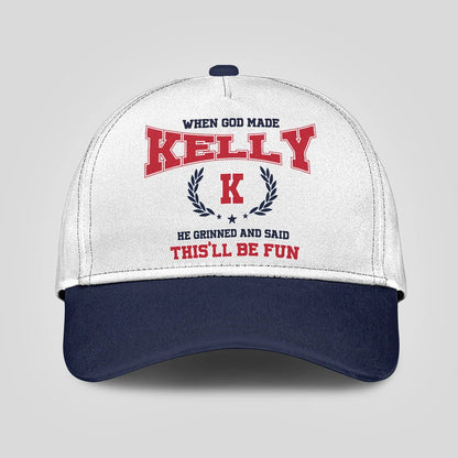 When God Made Your Name He Grinned And Said This'll Be Fun Blue Cap KELLY 13K1 C57PF