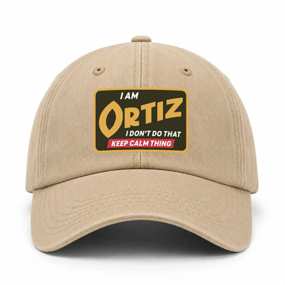 I Am Your Name I Don't Do That Keep Calm Thing Cap ORTIZ 13K1 C54PF