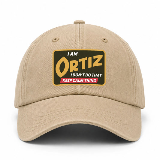I Am Your Name I Don't Do That Keep Calm Thing Cap ORTIZ 13K1 C54PF