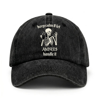 Keep Calm & Let Your Name Handle It Funny Skeleton Washed Cap ANDRES 13K1 C132PF