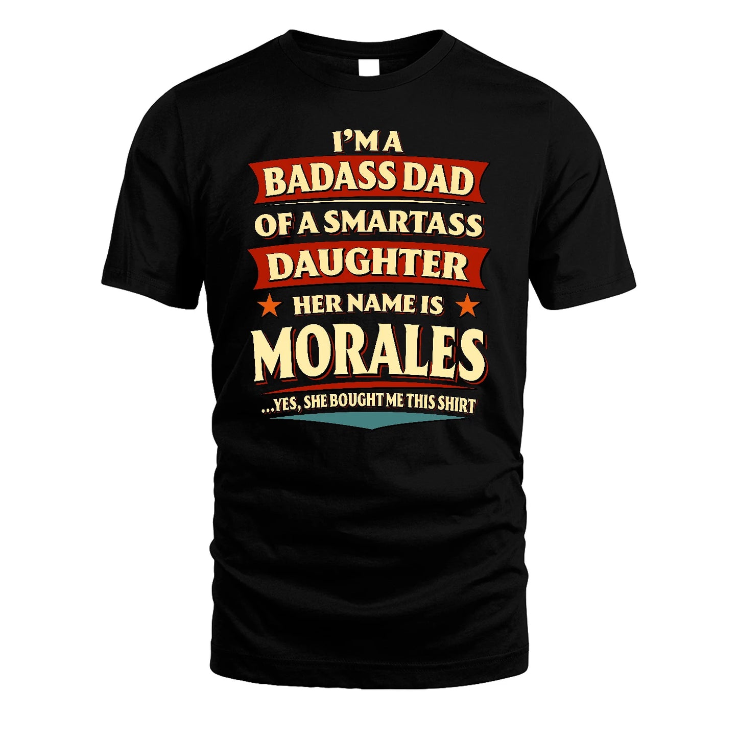 MORALES 13K1-535 I'm A Badass Dad Of A Smartass Daughter Her Name Is ...