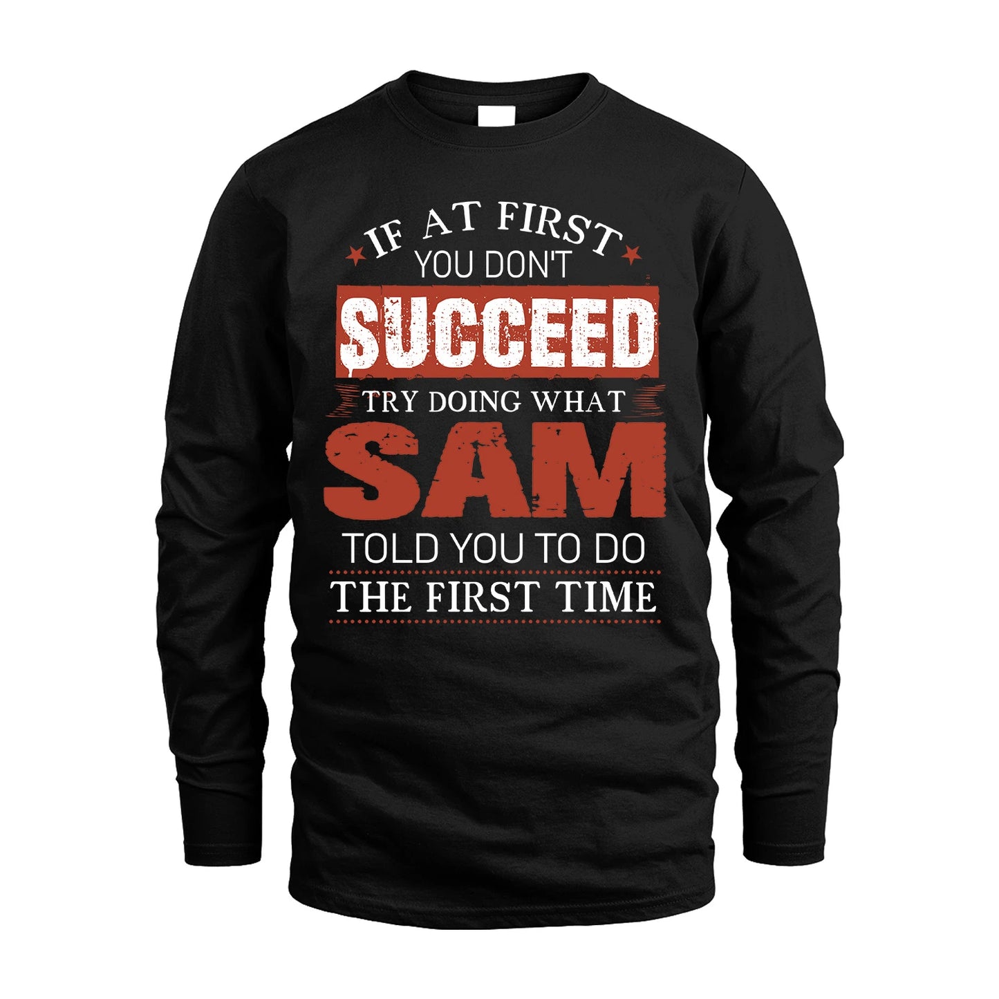 SAM 13K1-82–Personalized Funny Quote Apparel “If At First You Don’t Succeed”