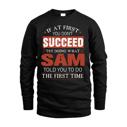 SAM 13K1-82–Personalized Funny Quote Apparel “If At First You Don’t Succeed”