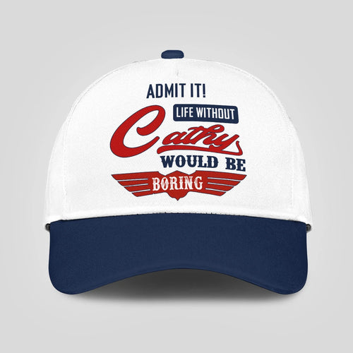 Admit It Life Without Your Name Would Be Boring Vintage Cap CATHY 13K1 C52PF