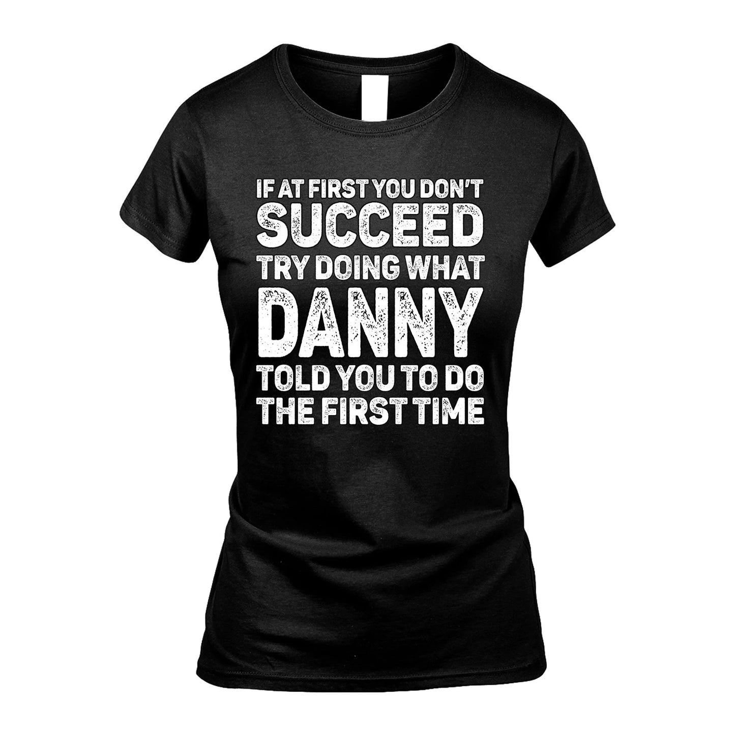 DANNY 13K1-117   Personalized Funny Quote Apparel If At First You Dont Succeed