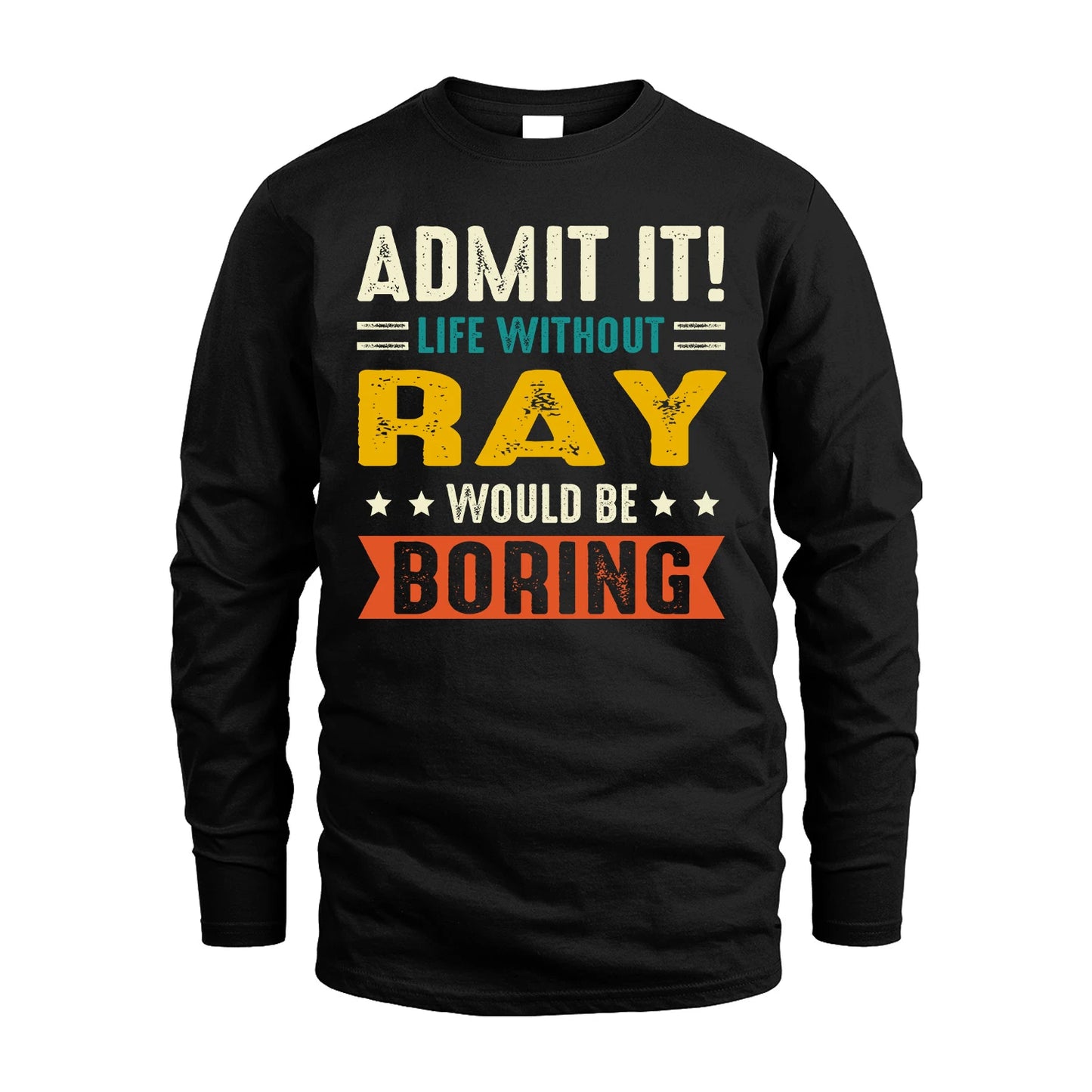 RAY 13K1-124–Personalized Funny Quote Apparel “Life Without NAME Would Be Boring”