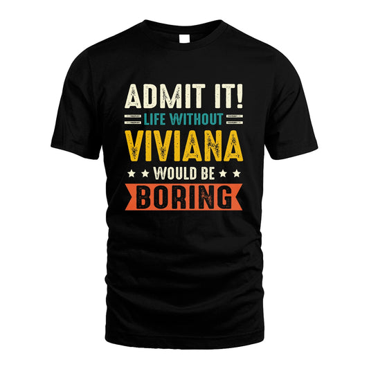 VIVIANA 13K3-124–Personalized Funny Quote Apparel “Life Without NAME Would Be Boring”