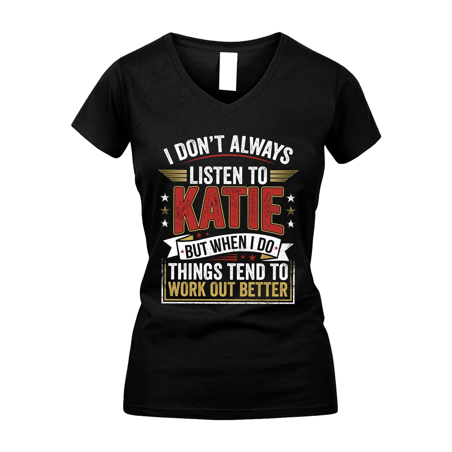KATIE 13K1-542 I Don't Always Listen To ...
