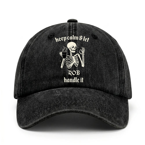 Keep Calm & Let Your Name Handle It Funny Skeleton Washed Cap ROB 13K1 C132PF