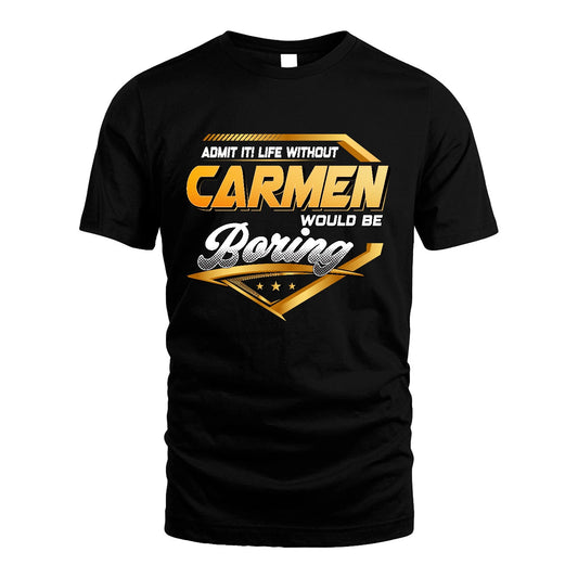 CARMEN 13K1-513 Personalized "Admit It! Life Without ... Would Be Boring"