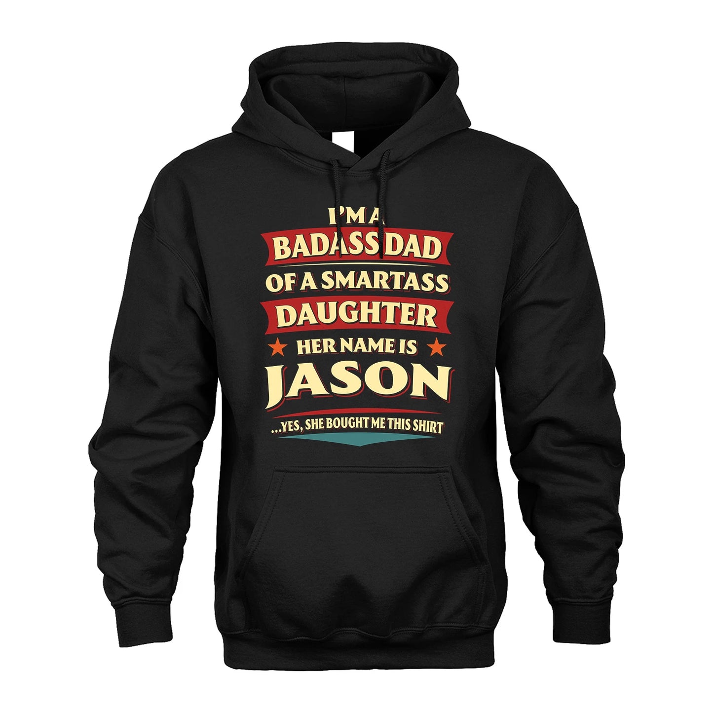 JASON 13K1-535 I'm A Badass Dad Of A Smartass Daughter Her Name Is ...