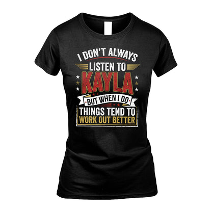 KAYLA 13K1-542 I Don't Always Listen To ...
