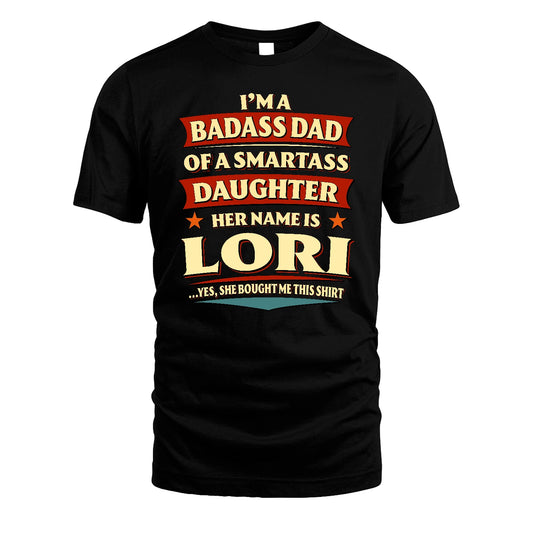 LORI 13K1-535 I'm A Badass Dad Of A Smartass Daughter Her Name Is ...