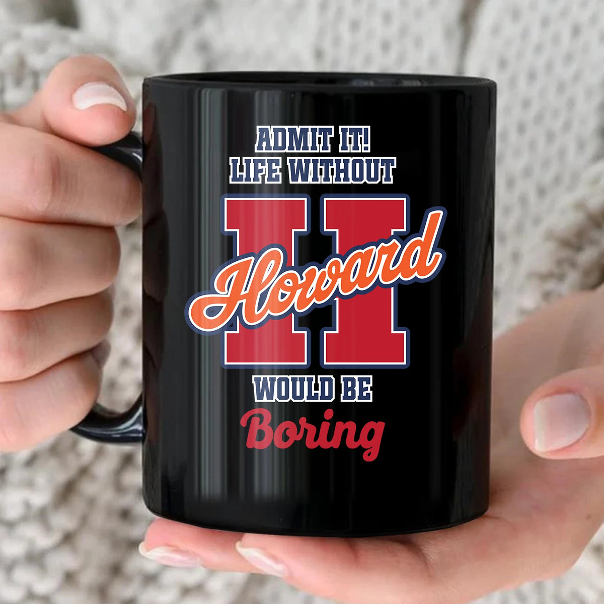 Admit It Life Without Your Name Would Be Boring Sporty Mug HOWARD 13K1 MG17