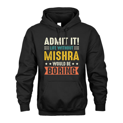 MISHRA 13K3-124–Personalized Funny Quote Apparel “Life Without NAME Would Be Boring”