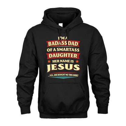 JESUS 13K1-535 I'm A Badass Dad Of A Smartass Daughter Her Name Is ...