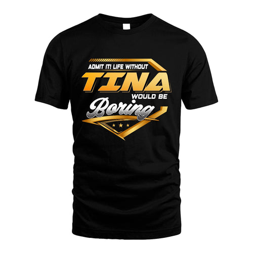 TINA 13K1-513 Personalized "Admit It! Life Without ... Would Be Boring"