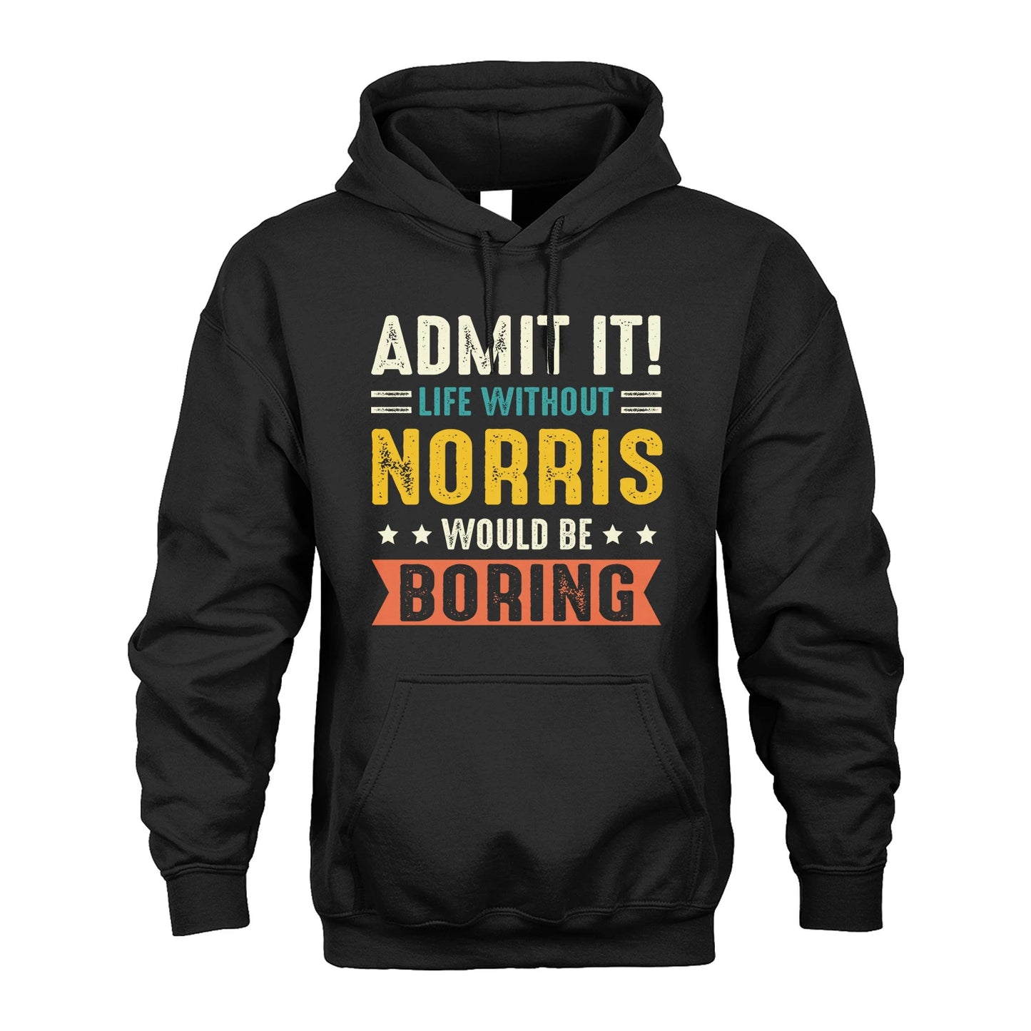 NORRIS 13K3-124–Personalized Funny Quote Apparel “Life Without NAME Would Be Boring”