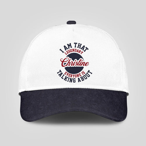 I Am That Legendary Your Name Everyone Is Talking About Baseball Cap CHRISTINE 13K1 C107PF