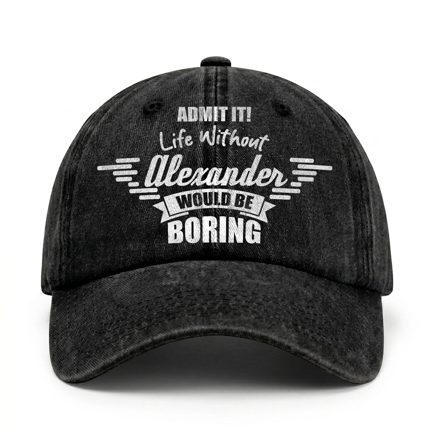 Admit It Life Without Your Name Would Be Boring Vintage Cap ALEXANDER 13K1 C44PF