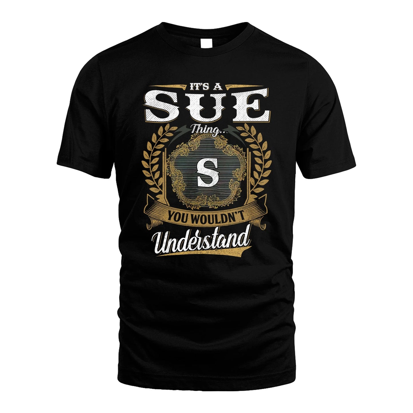 SUE 13K1-1–Personalized Name Quote Apparel “It’s an NAME Thing You Wouldn’t Understand”