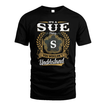 SUE 13K1-1–Personalized Name Quote Apparel “It’s an NAME Thing You Wouldn’t Understand”