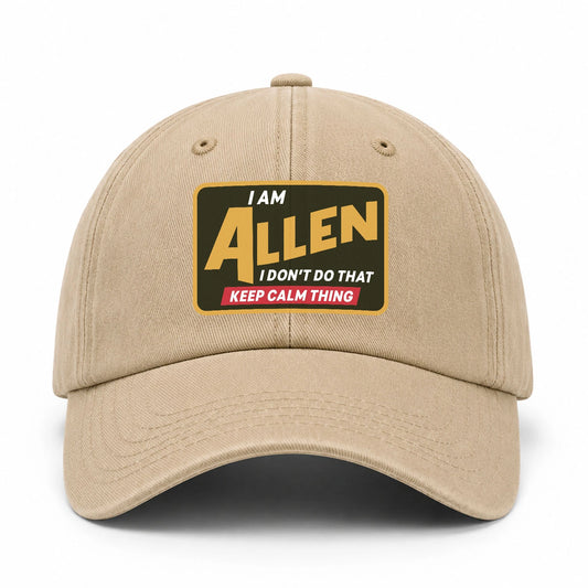 I Am Your Name I Don't Do That Keep Calm Thing Cap ALLEN 13K1 C54PF