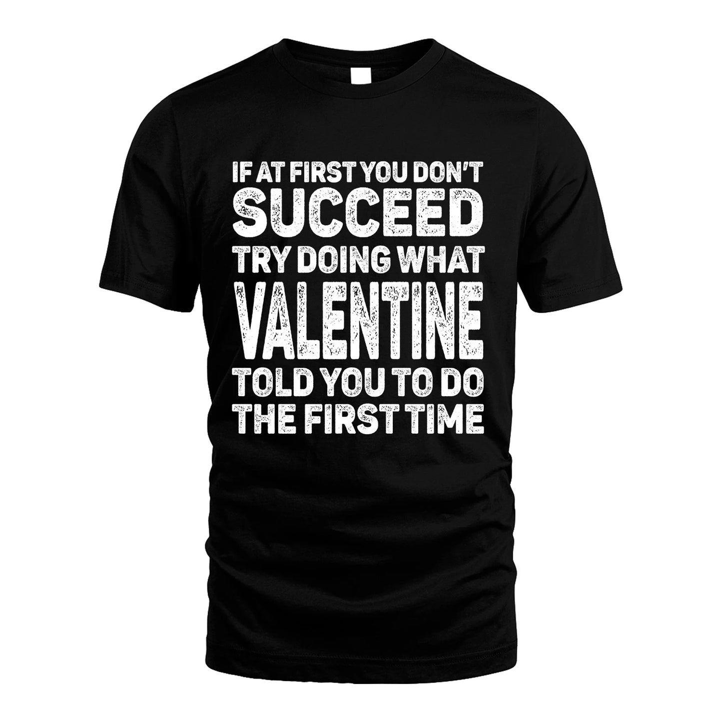 VALENTINE 13K3-117Personalized Funny Quote Apparel If At First You Dont Succeed