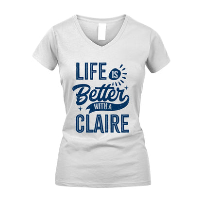 CLAIRE 13K1-116 Personalized Name Quote T-Shirt Life Is Better With Unisex Gift