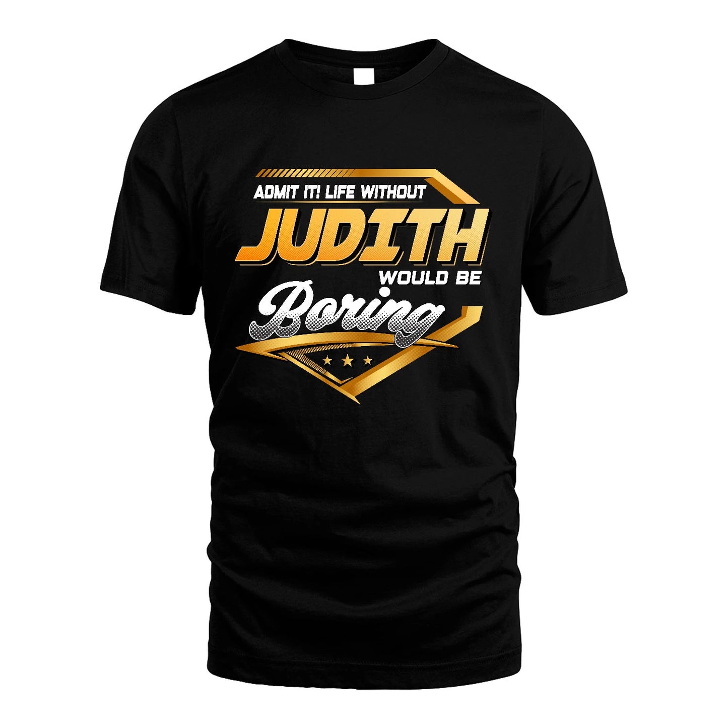 JUDITH 13K1-513 Personalized "Admit It! Life Without ... Would Be Boring"