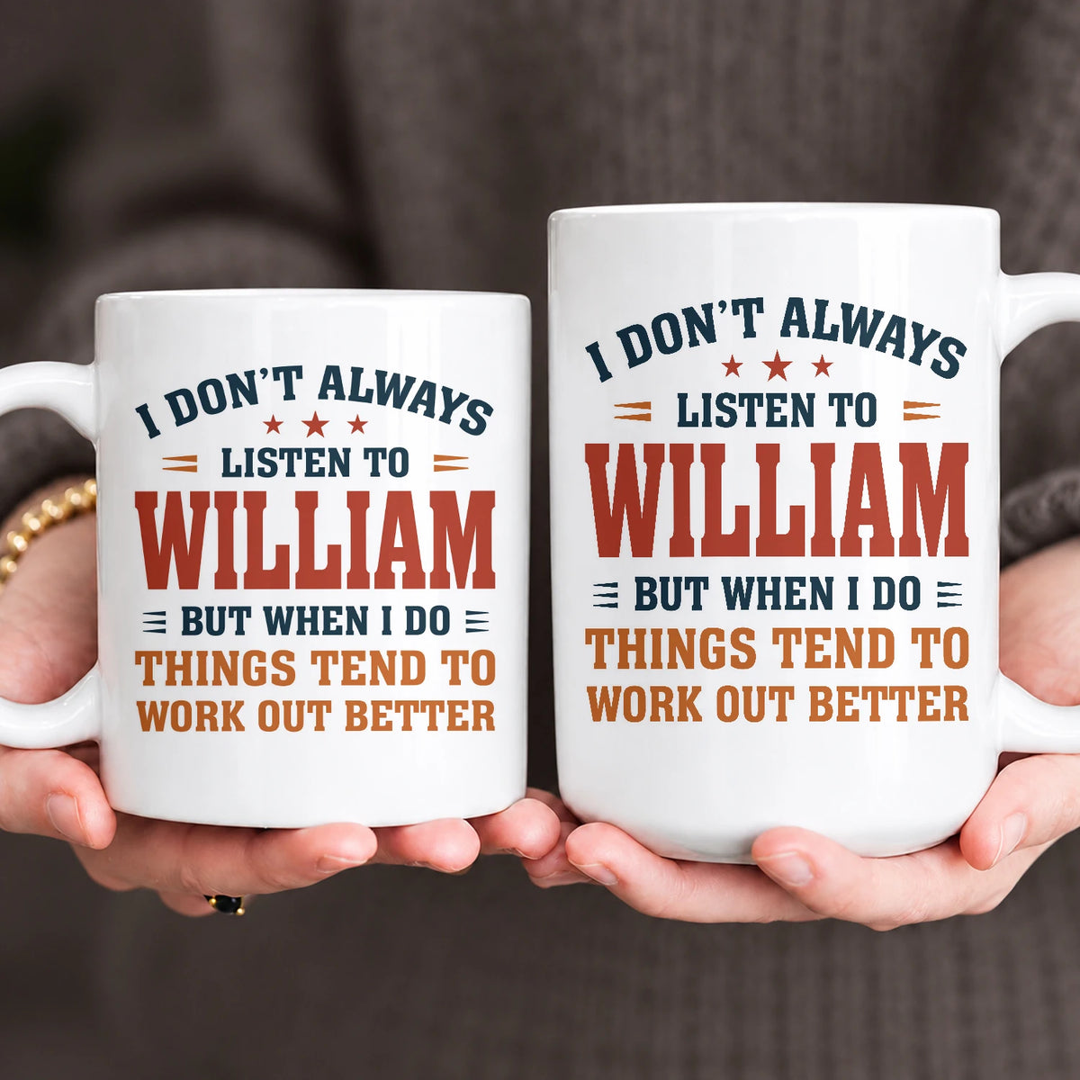 I Don’t Always Listen to Your Name Funny Mug WILLIAM 13K1 MG12