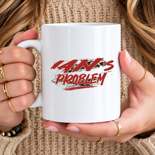 Someone's Problem Funny Mug With Your Name IAN 13K1 MG14