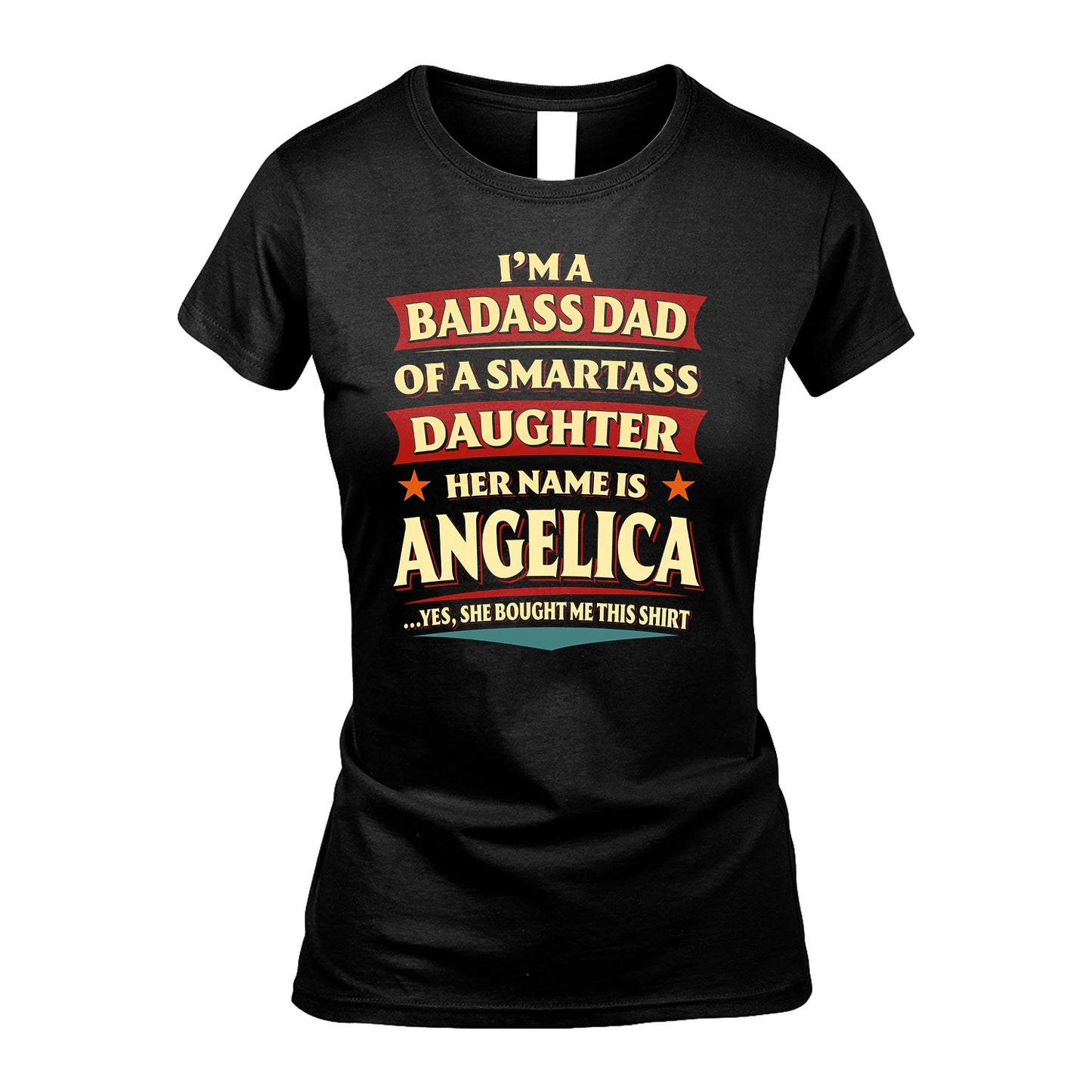 ANGELICA 13K1-535 I'm A Badass Dad Of A Smartass Daughter Her Name Is ...