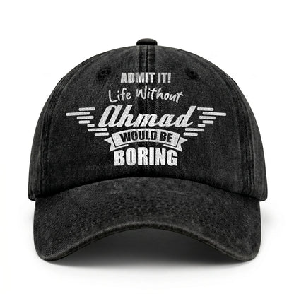 Admit It Life Without Your Name Would Be Boring Vintage Cap AHMAD 13K1 C44PF