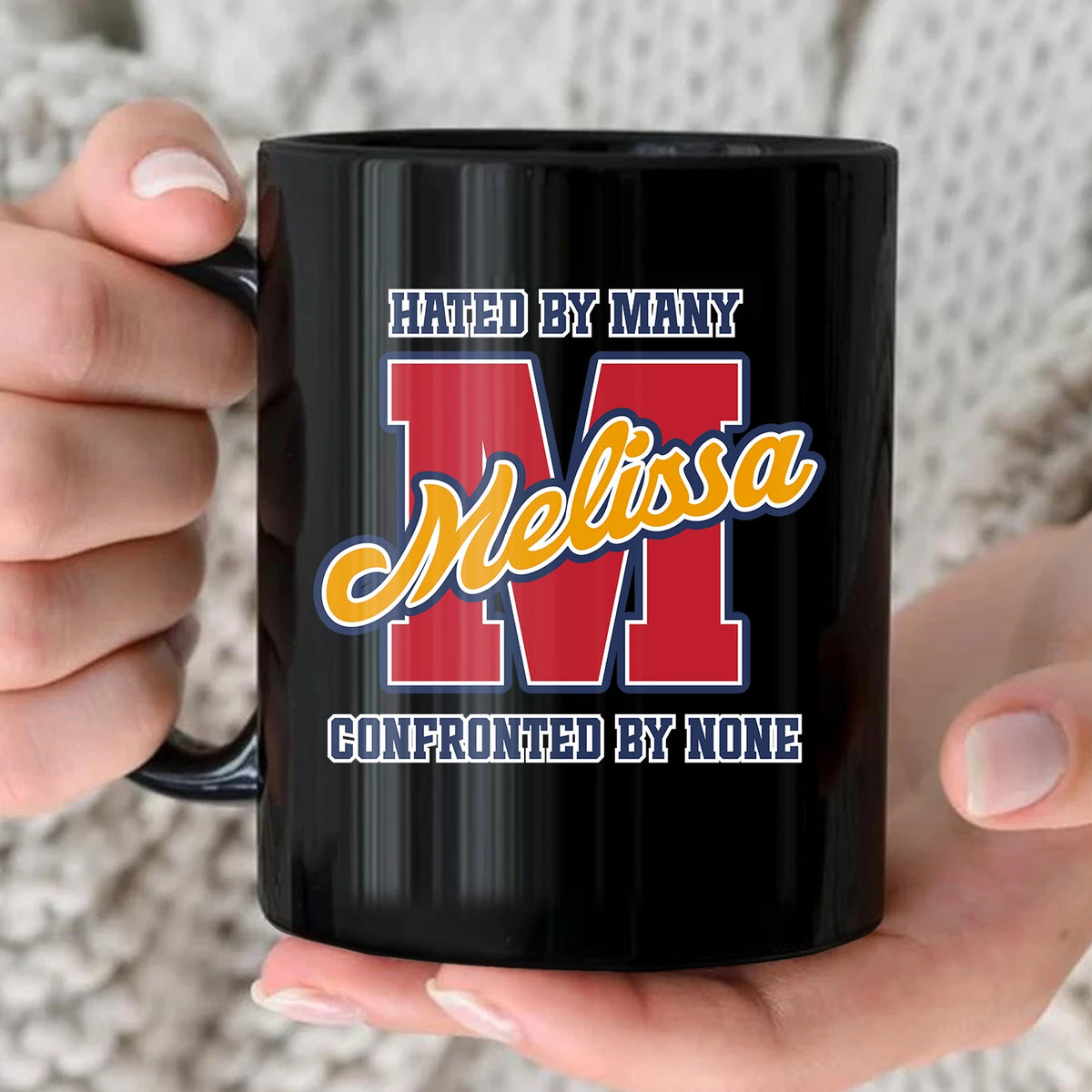 Hated By Many Confronted By None Cool Mug MELISSA 13K1 MG16