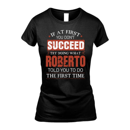 ROBERTO 13K1-82–Personalized Funny Quote Apparel “If At First You Don’t Succeed”