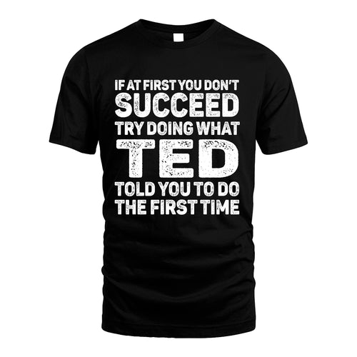 TED 13K2-117Personalized Funny Quote Apparel If At First You Dont Succeed