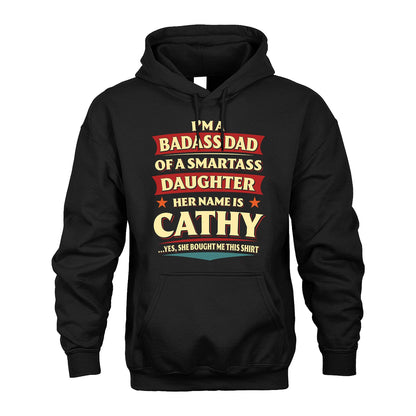 CATHY 13K1-535 I'm A Badass Dad Of A Smartass Daughter Her Name Is ...